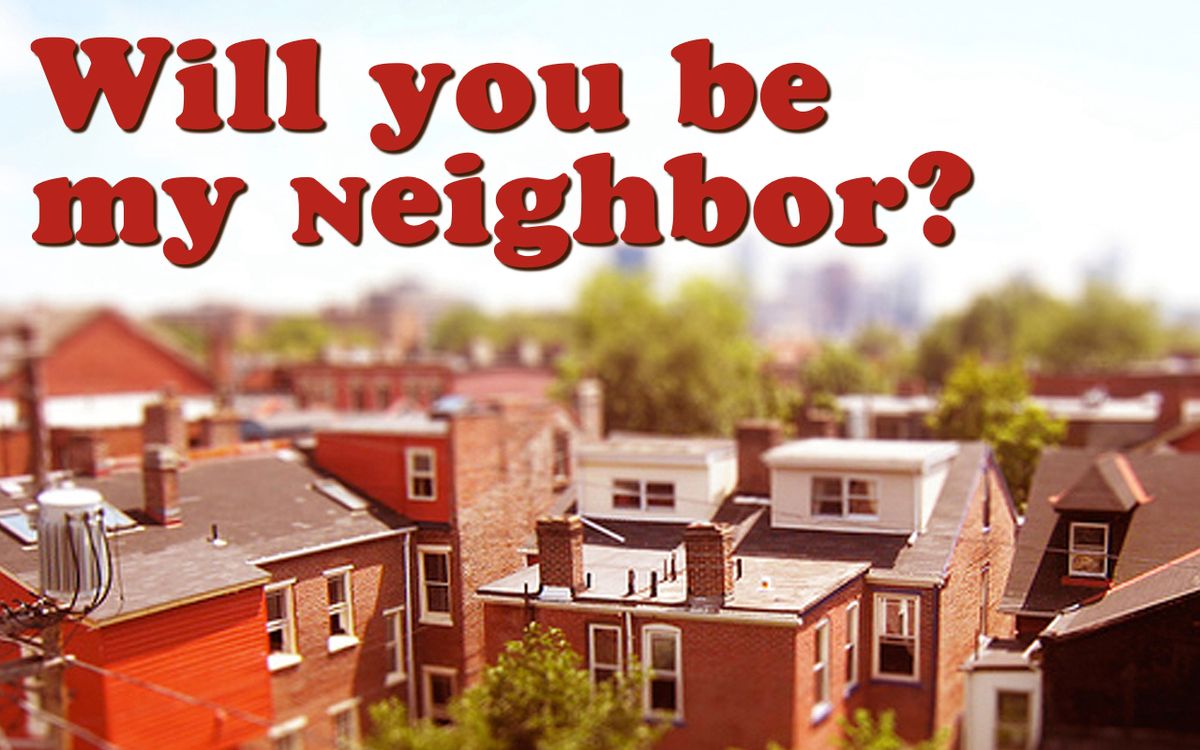 Will you be my neighbor?