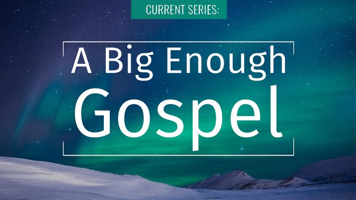 A Big Enough Gospel